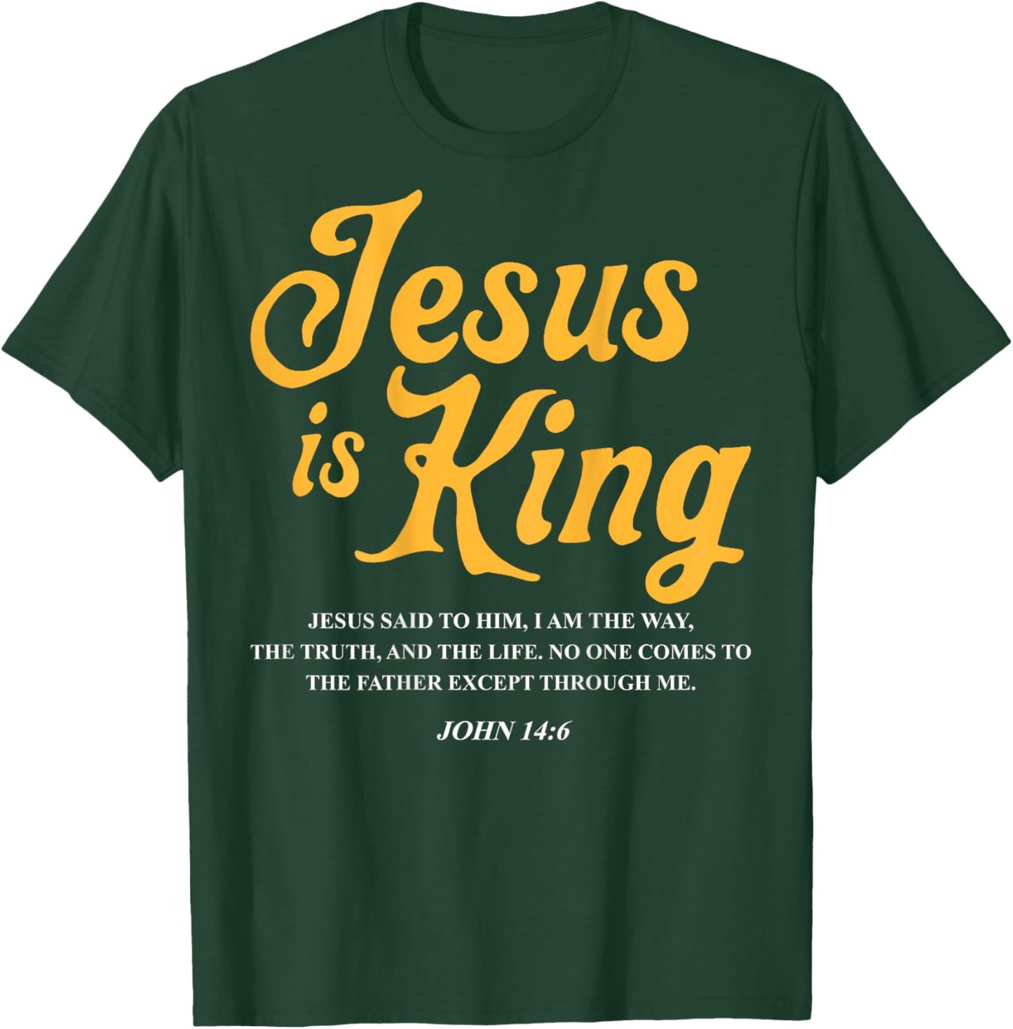 Jesus is King John 14:6 Costume Jesus Christian (On Back) T-Shirt - T-Shirt | Forest