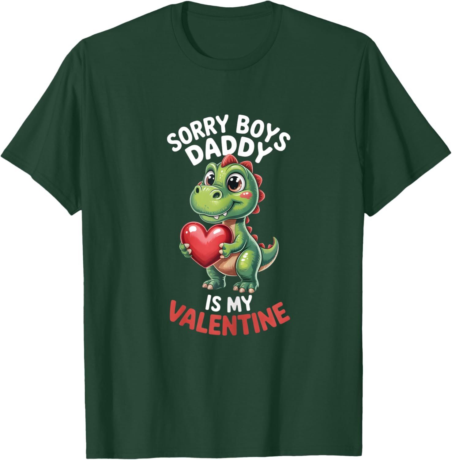 Sorry Boys Daddy is My Valentine Girls Valentines T-Shirt - T-Shirt | Forest