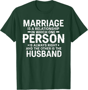 Marriage is A Relationship Where One Person is Always Right T-Shirt - T-Shirt | Forest
