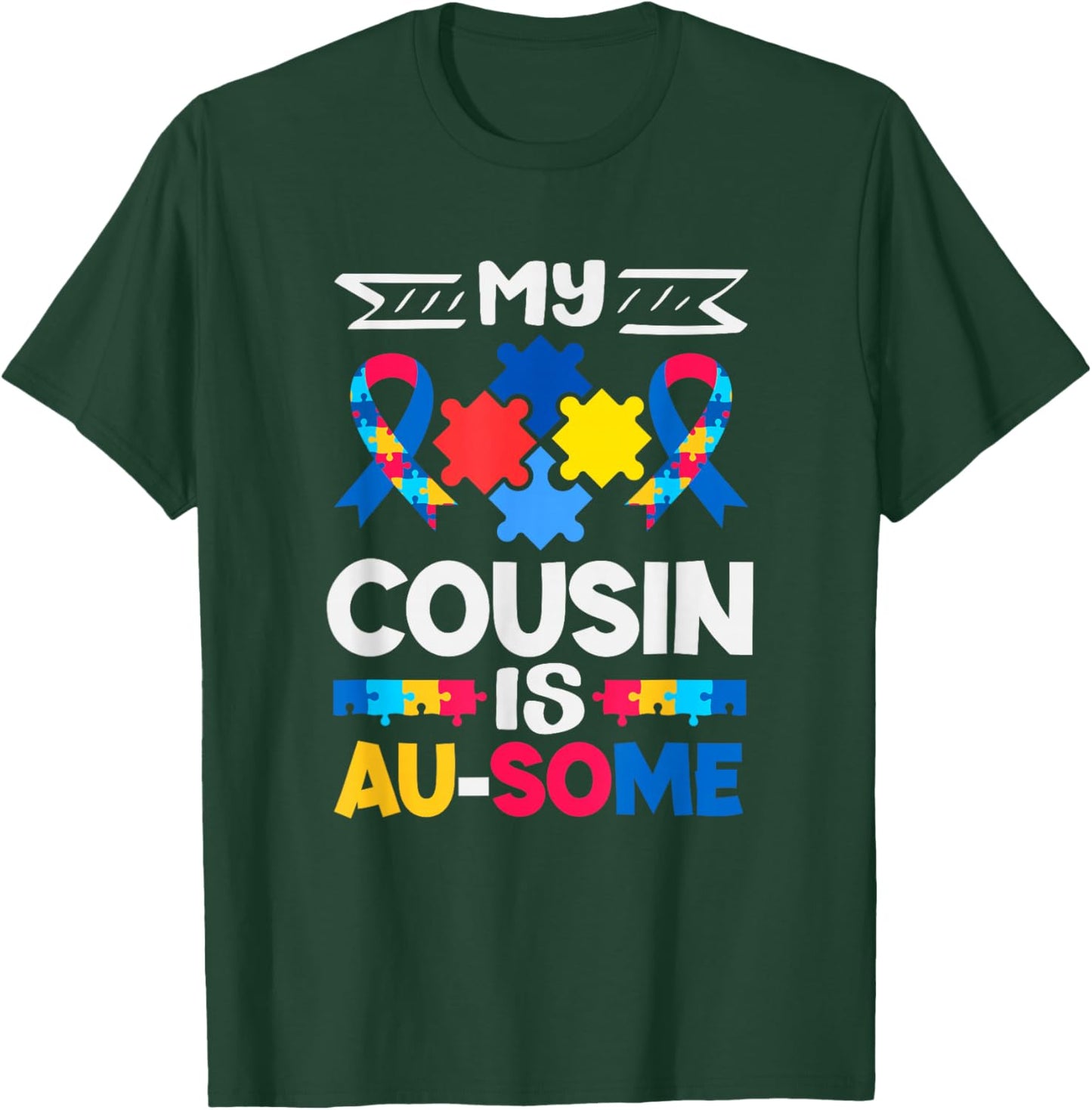 My Cousin is Au-Some Autism Awareness T-Shirt - T-Shirt | Forest