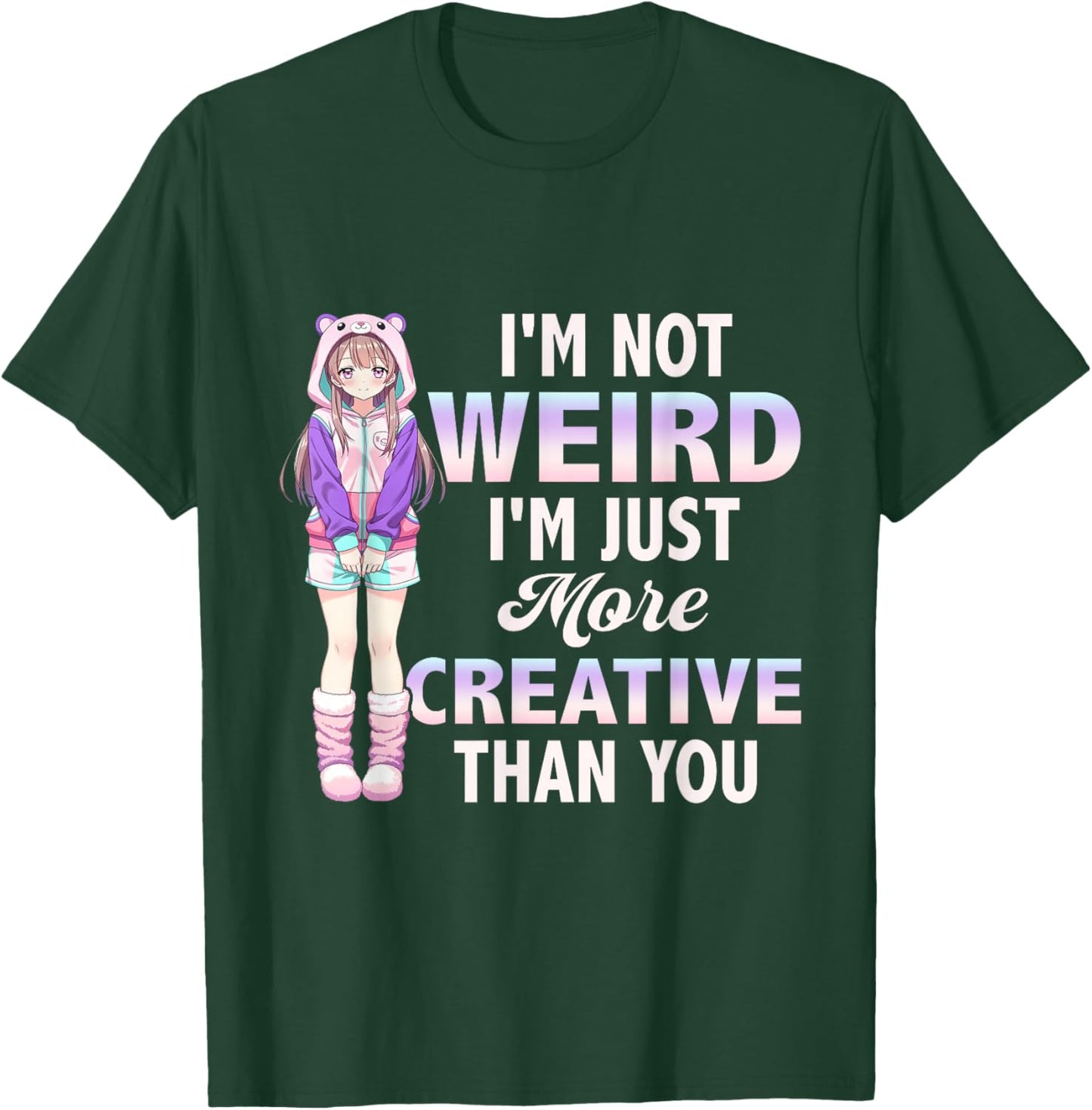 I'm Not Weird I'm Just More Creative Anime Girl Cosplay T-Shirt - T-Shirt | Forest