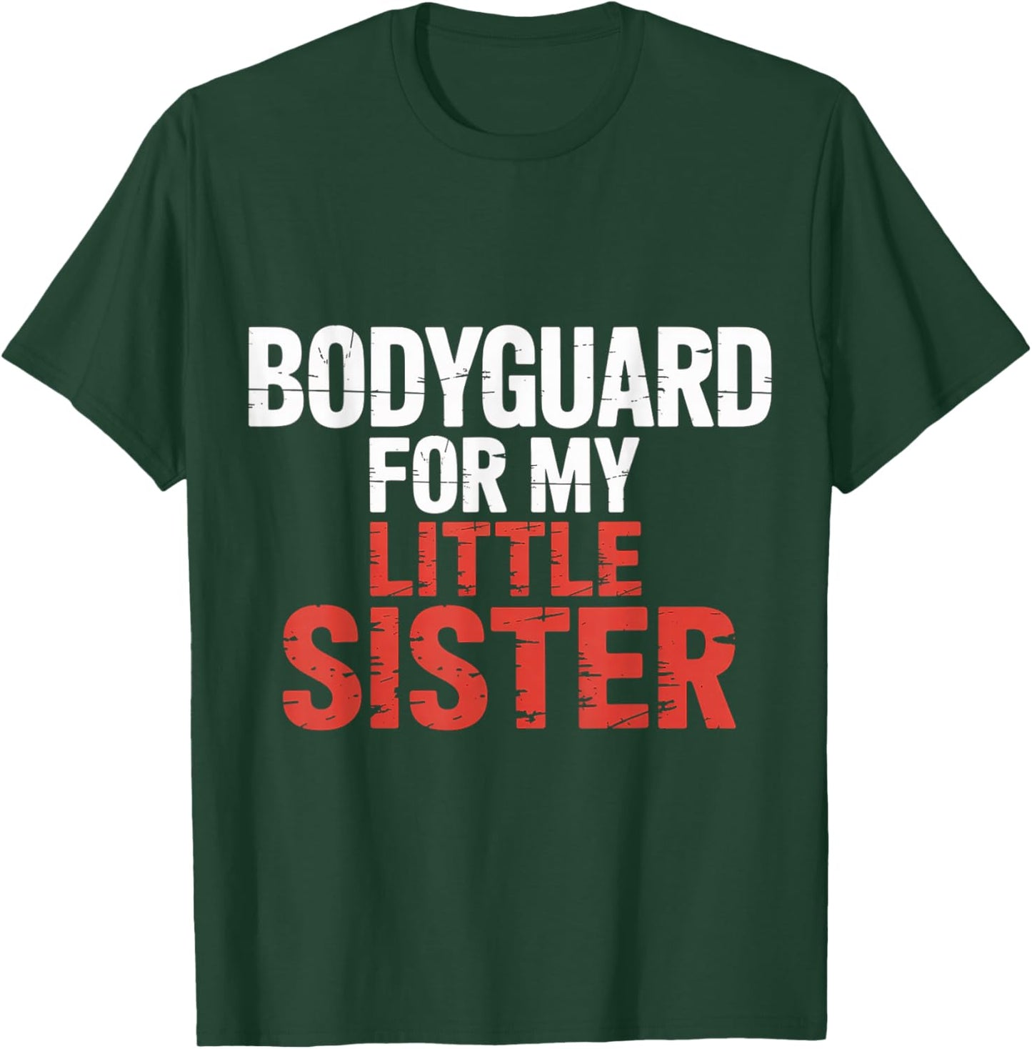Bodyguard for My Little Sister Brother Sibling T-Shirt - T-Shirt | Forest