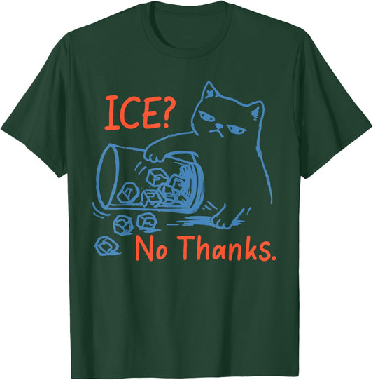 No Ice Please Ice No Thanks Funny Cat Meme Men Women T-Shirt - T-Shirt | Forest