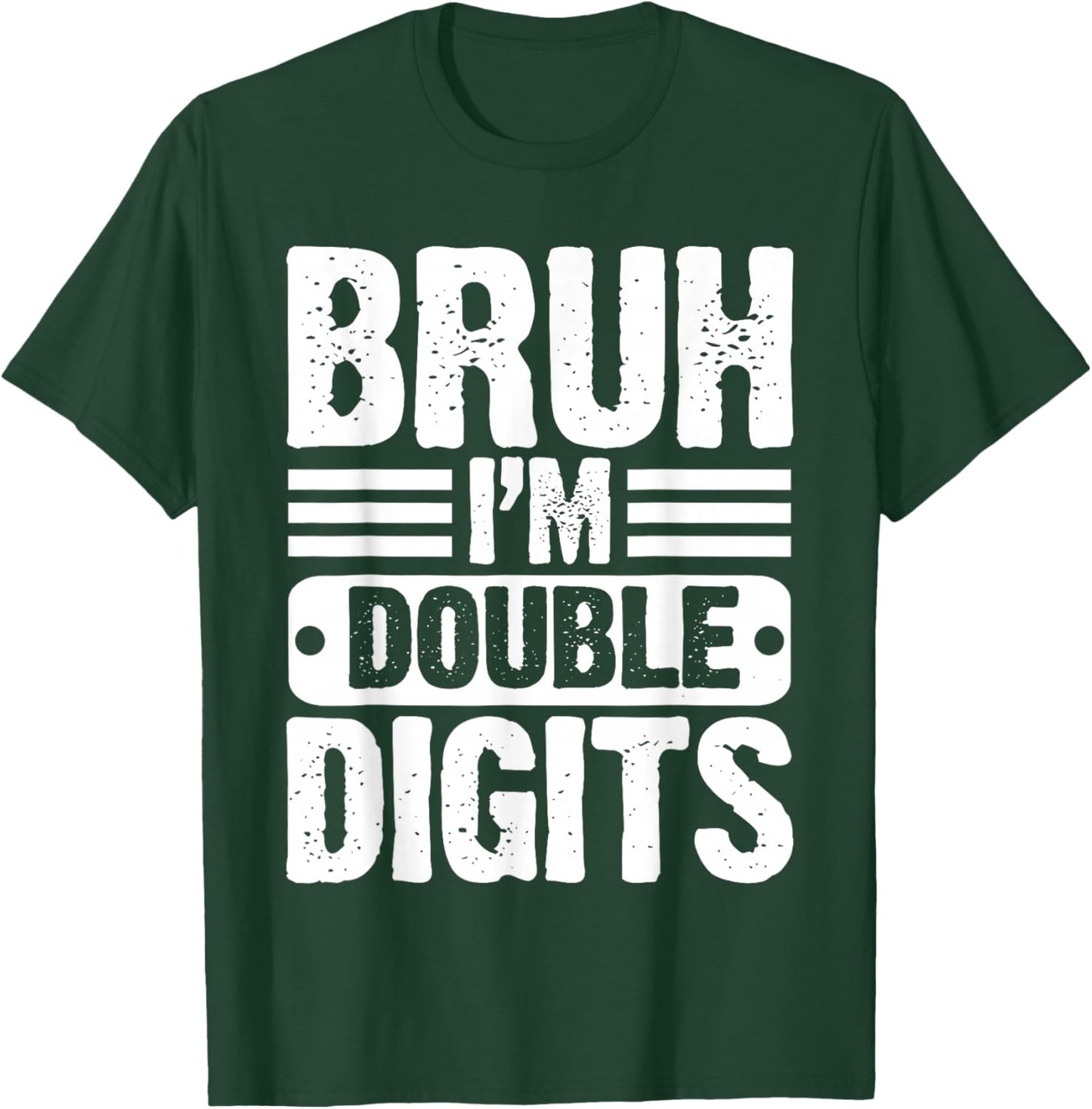 Bruh I'm Double Digits 10 Year Old 10th Birthday Boys Girls T-Shirt - T-Shirt | Forest