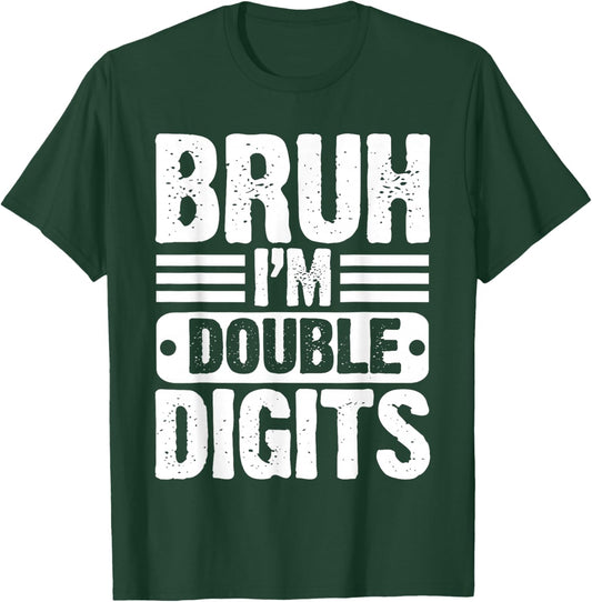 Bruh I'm Double Digits 10 Year Old 10th Birthday Boys Girls T-Shirt - T-Shirt | Forest