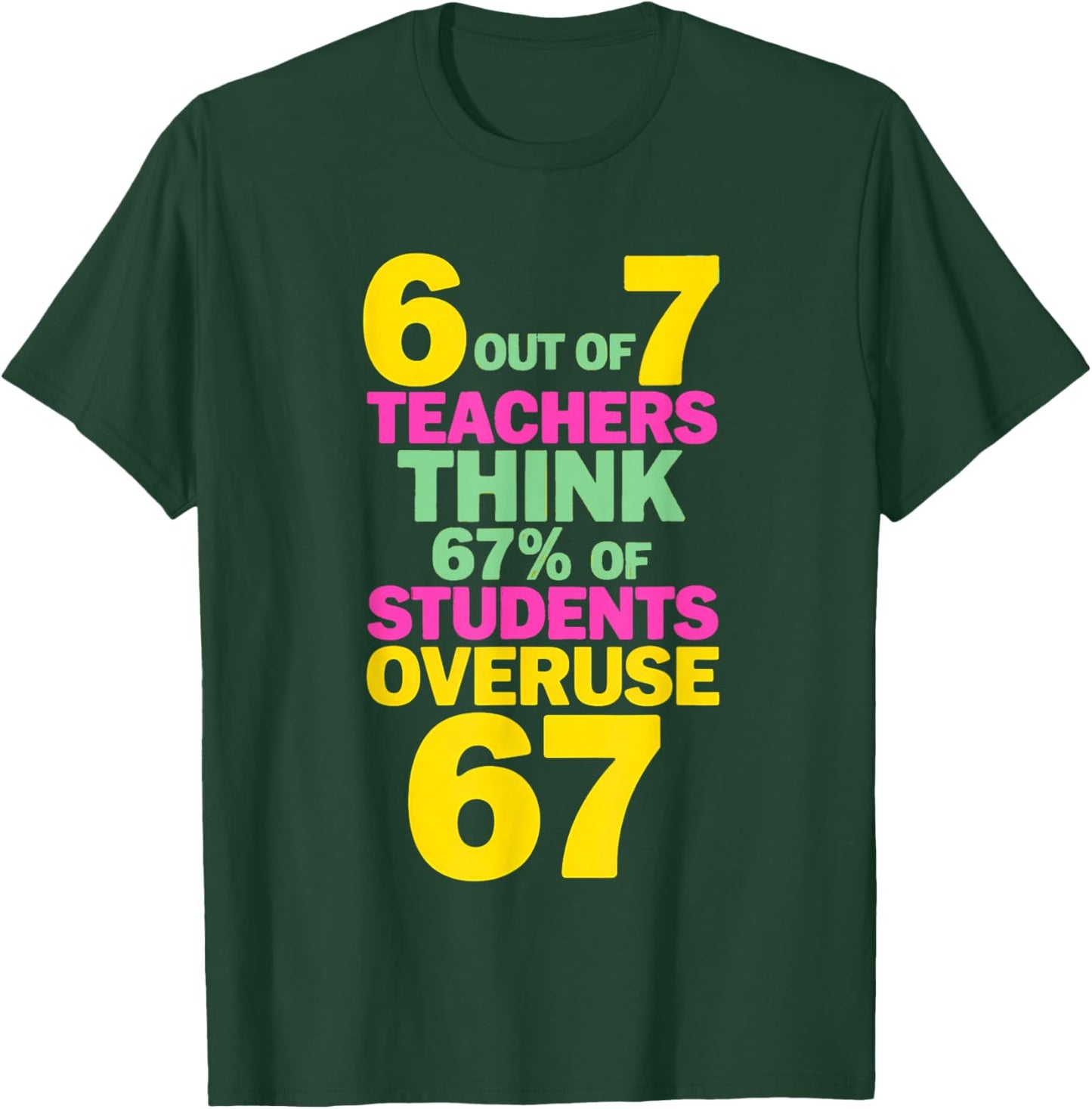 Teacher 6 7 Overuse 6-7 T-Shirt - T-Shirt | Forest