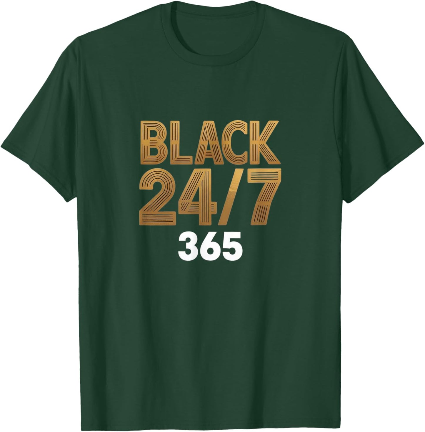 Black 24/7 365 – Everyday Black Pride T-Shirt - T-Shirt | Forest