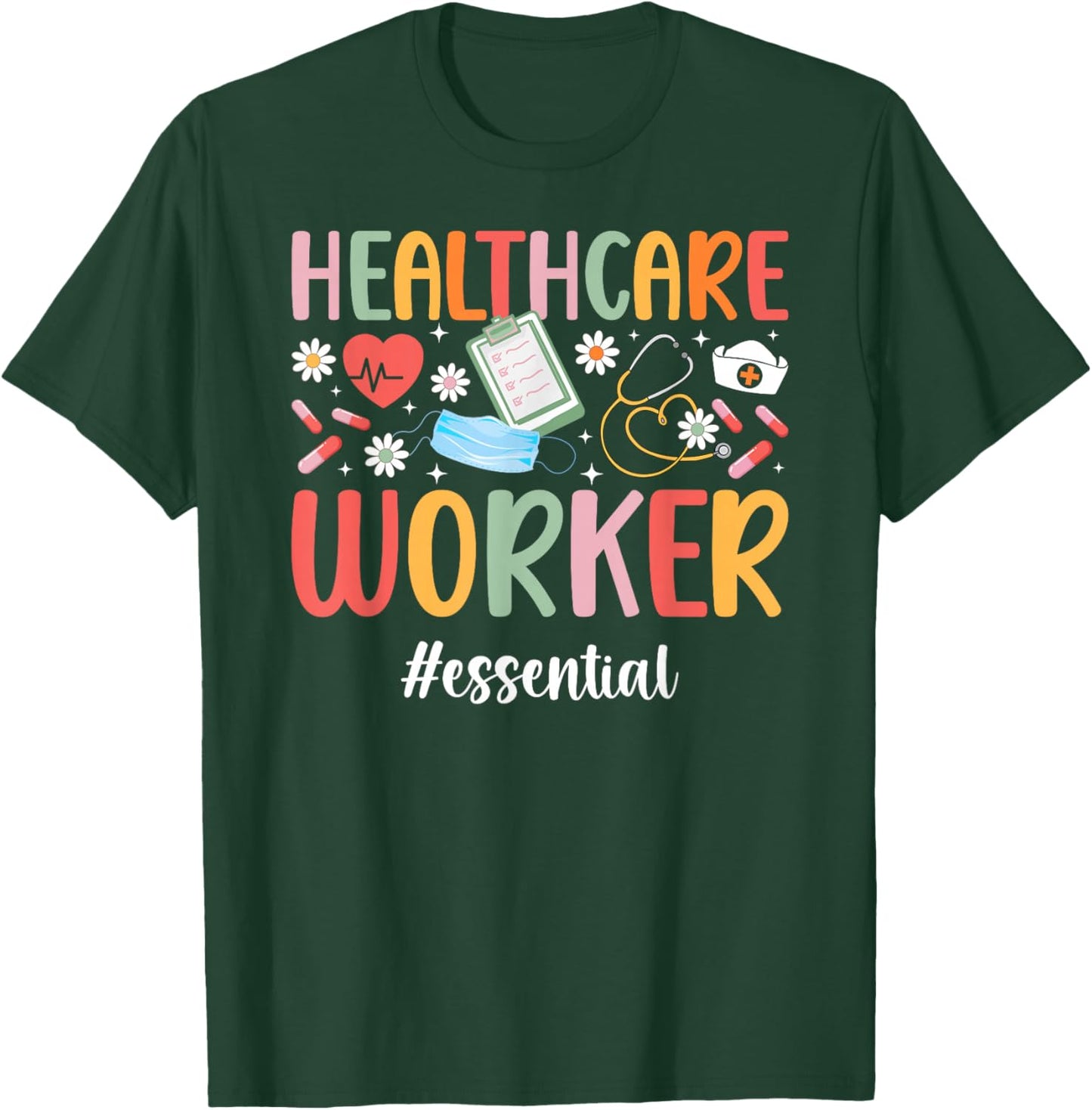 Healthcare Worker Essential Healthcare Workers T-Shirt - T-Shirt | Forest