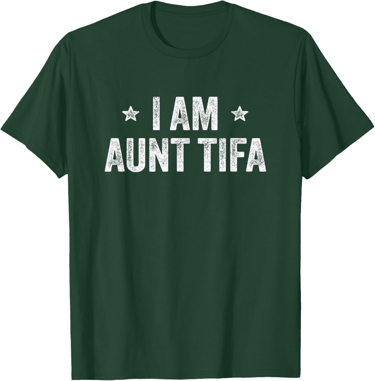 I Am Aunt TIFA Funny T-Shirt - T-Shirt | Forest