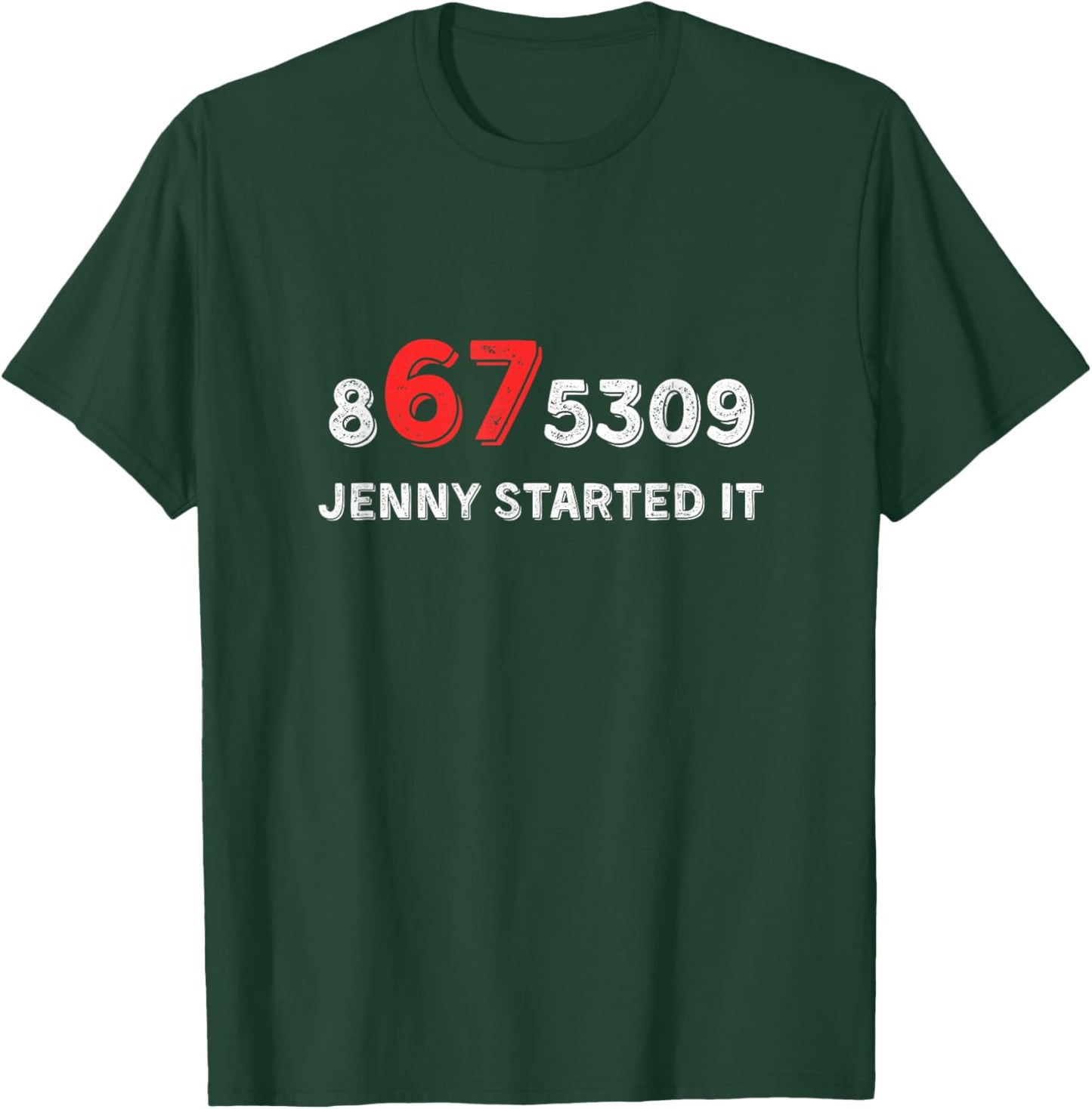 Funny 67 Jenny Started It 8675309 Gen X Six Seven T-Shirt - T-Shirt | Forest