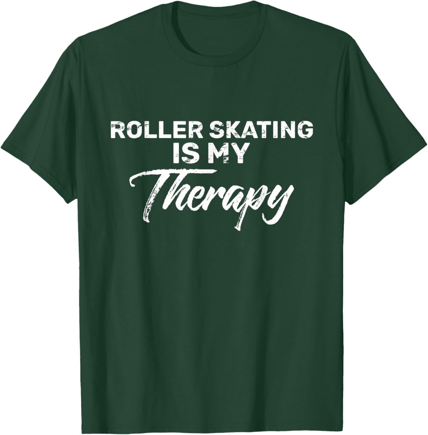 Roller Skating is My Therapy for Roller Skaters T-Shirt - T-Shirt | Forest