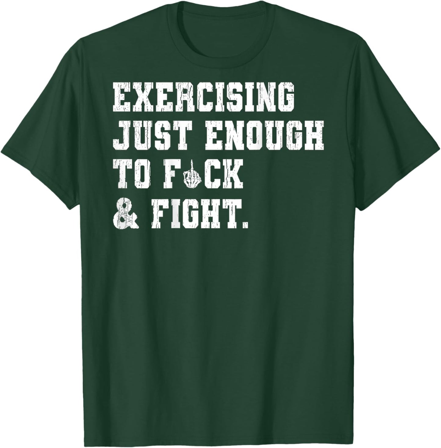 Exercising Just-Enough to FCK & Fight Skeleton Hand ON Back T-Shirt - T-Shirt | Forest