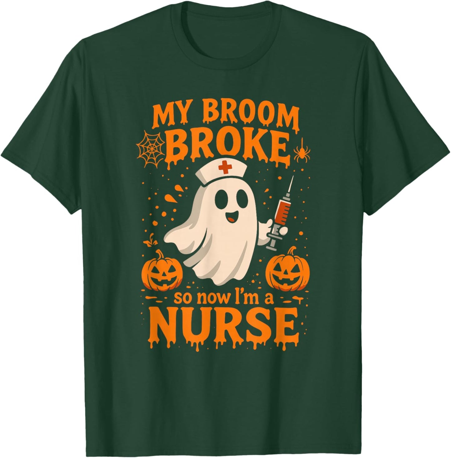 My Broom Broke so Now I'm a Nurse Halloween Design T-Shirt - T-Shirt | Forest