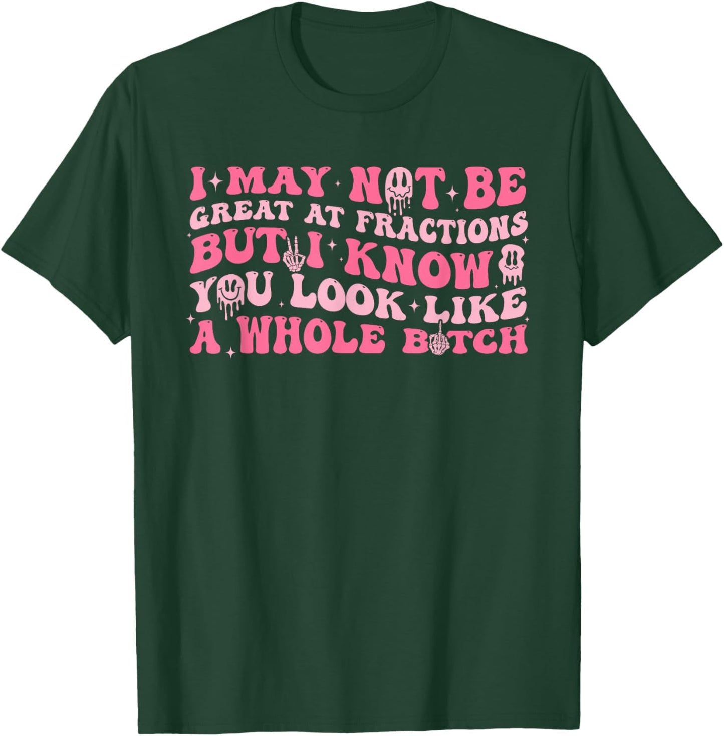I May Not Be Great, at Fractions, Joke T-Shirt - T-Shirt | Forest