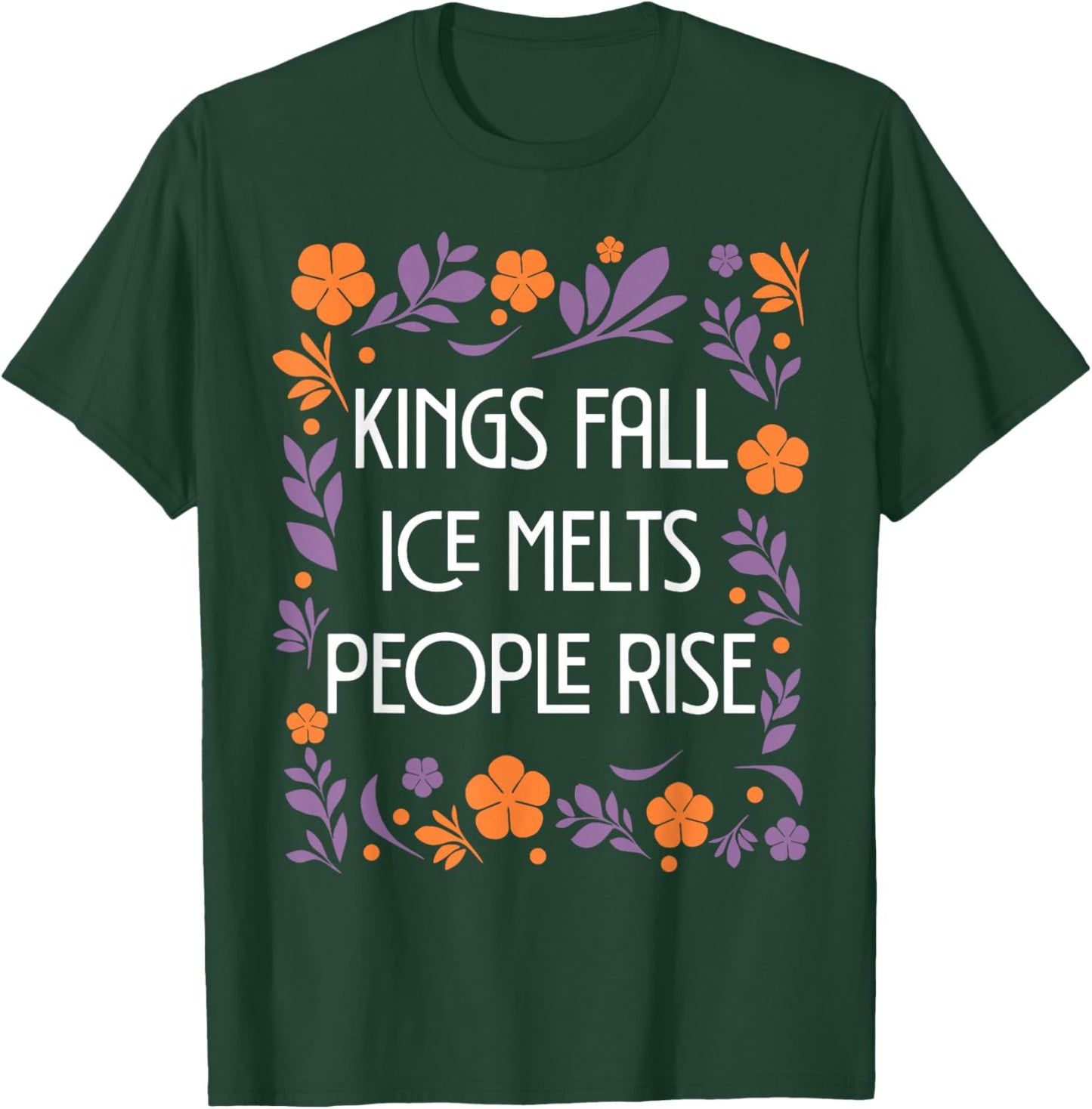 Kings Fall ICE Melts People Rise T-Shirt - T-Shirt | Forest