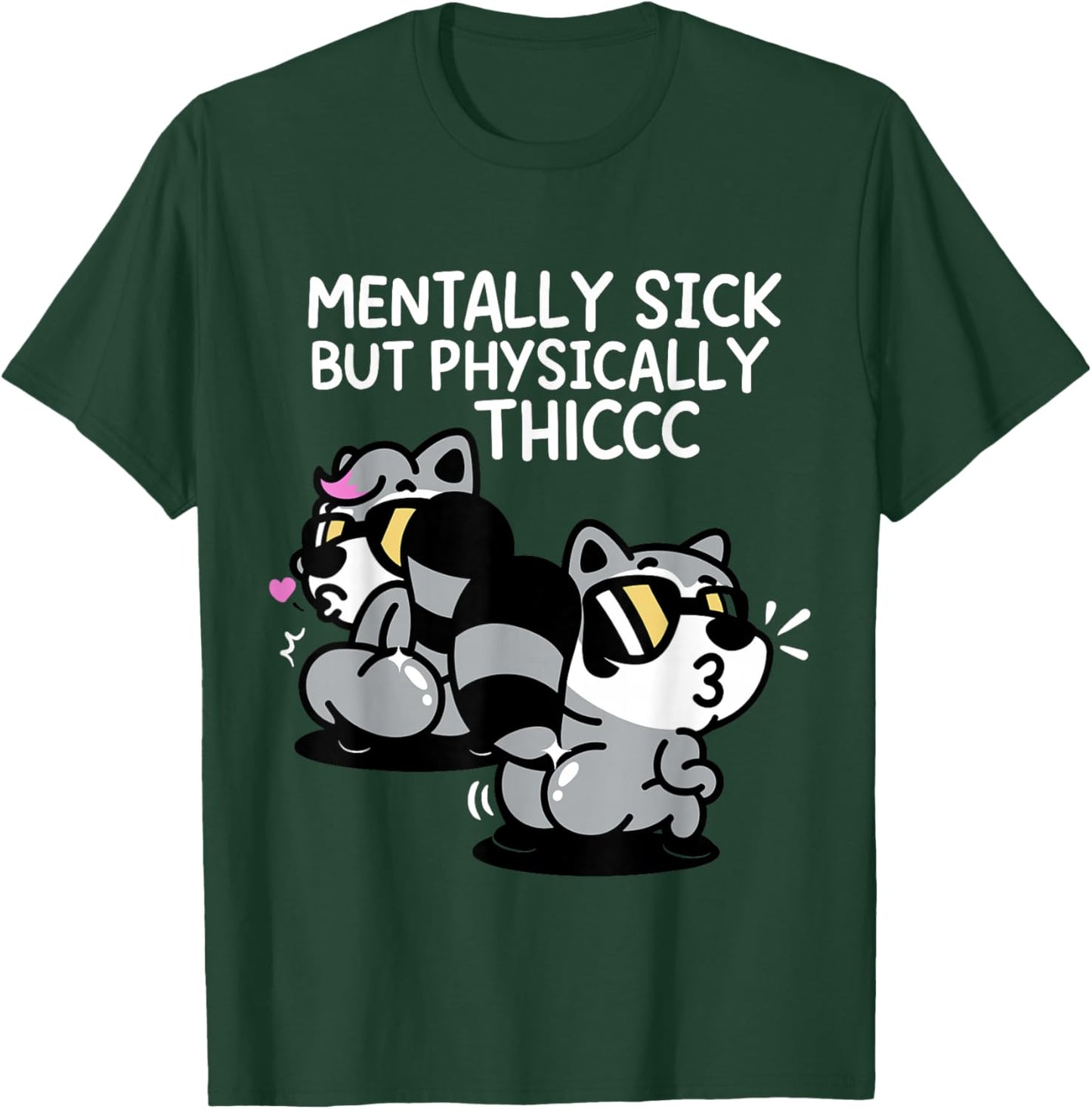 Mentally Sick But Physically Thicc T-Shirt - T-Shirt | Forest