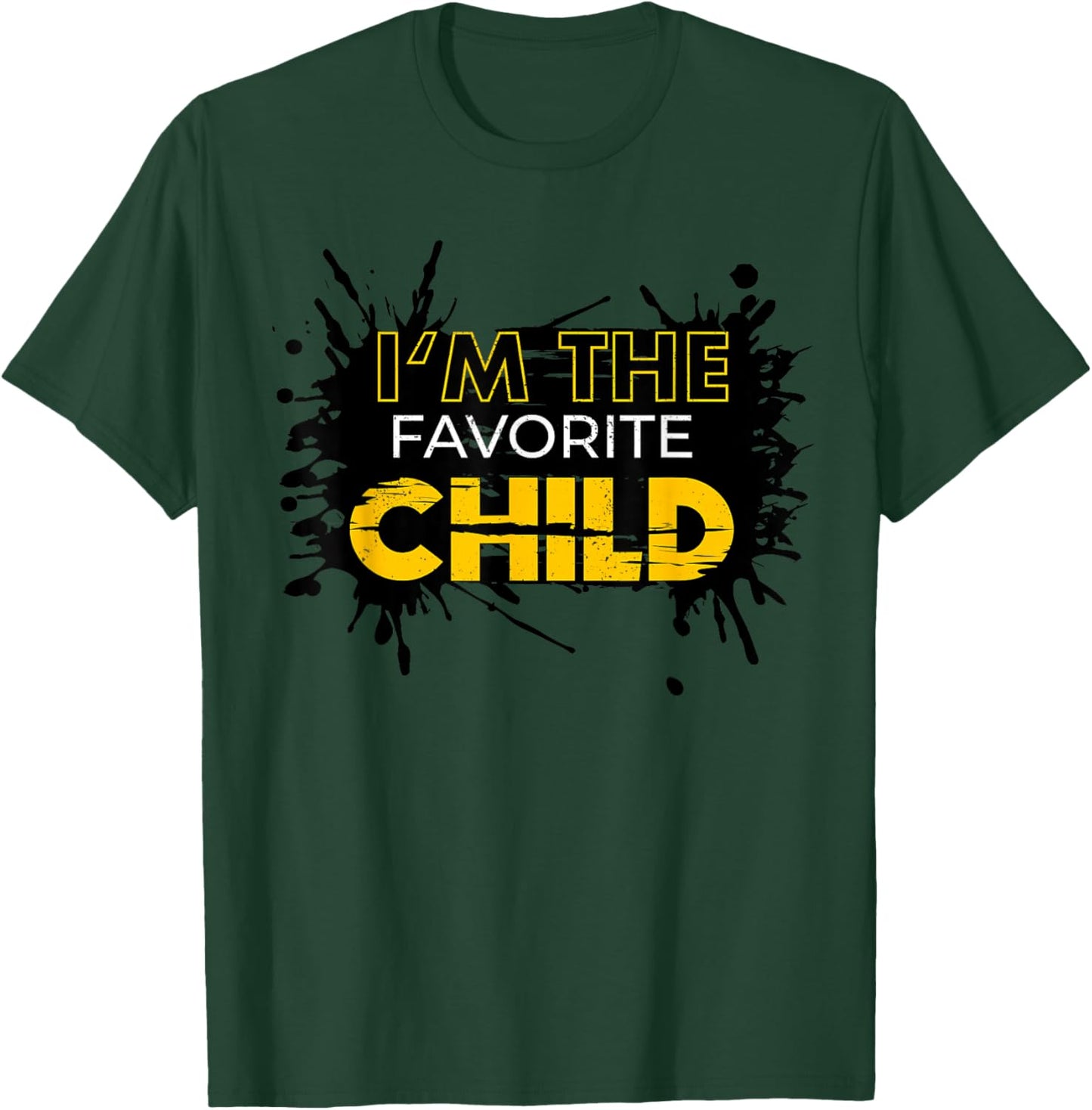 I'm The Favorite Child Funny Mom/Dad's Favorite T-Shirt - T-Shirt | Forest