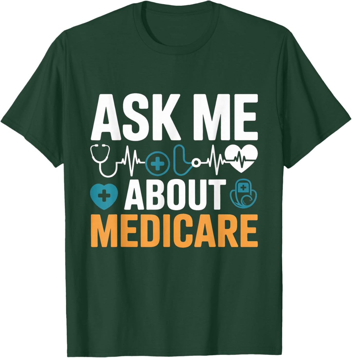 Ask Me About Medicare Funny Quote Agents and Consultants T-Shirt - T-Shirt | Forest