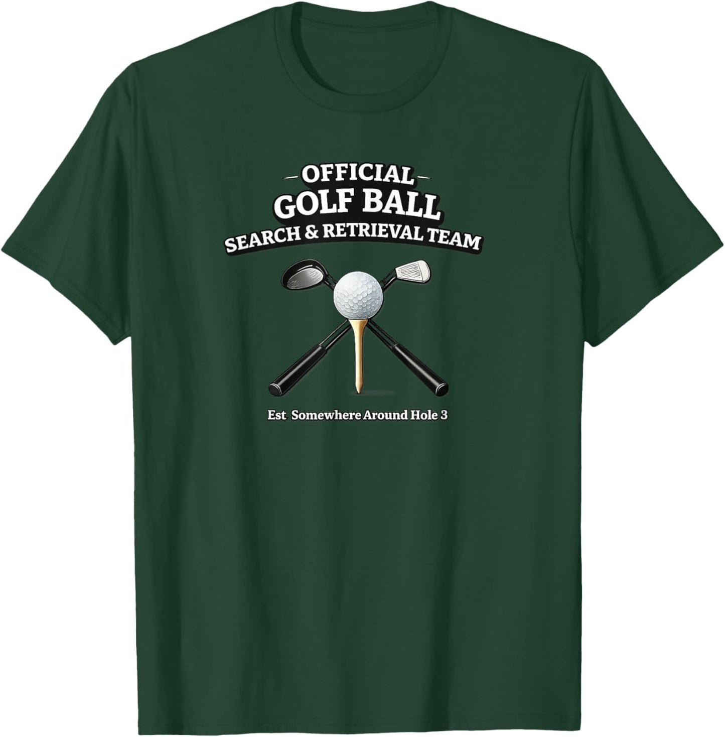 Golf Sarcasm - Ball Search Retrieval Team T-Shirt - T-Shirt | Forest