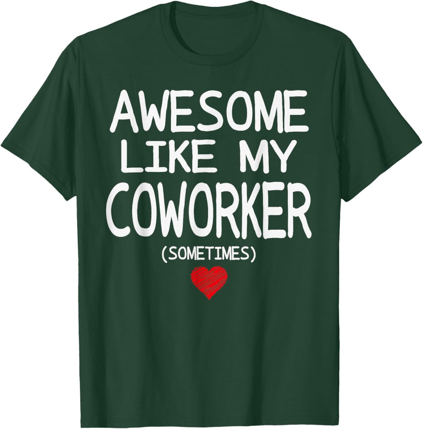 Awesome Like My Coworker (Sometimes) Heart for Valentine T-Shirt - T-Shirt | Forest