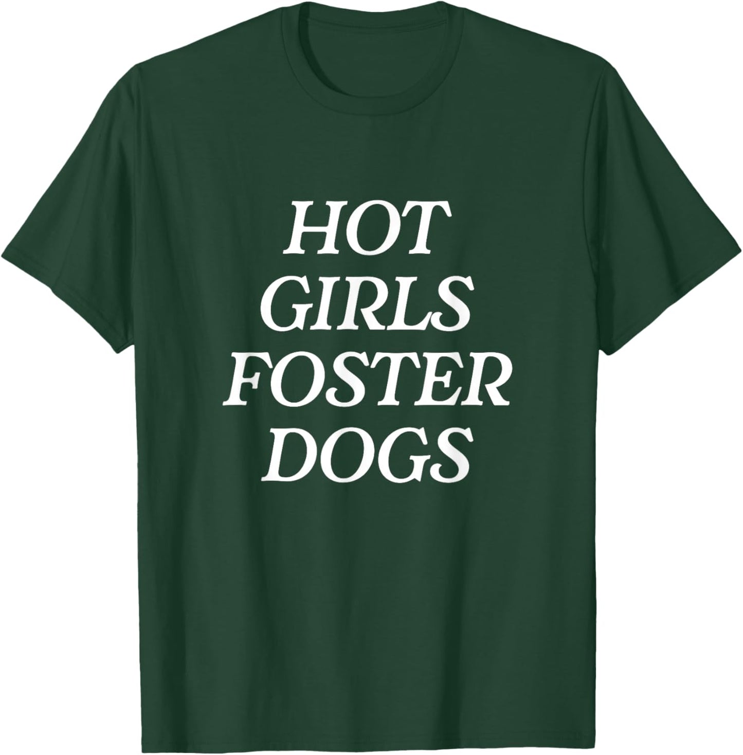 Hot Girls Foster Dogs - Dog Mom Rescue T-Shirt - T-Shirt | Forest