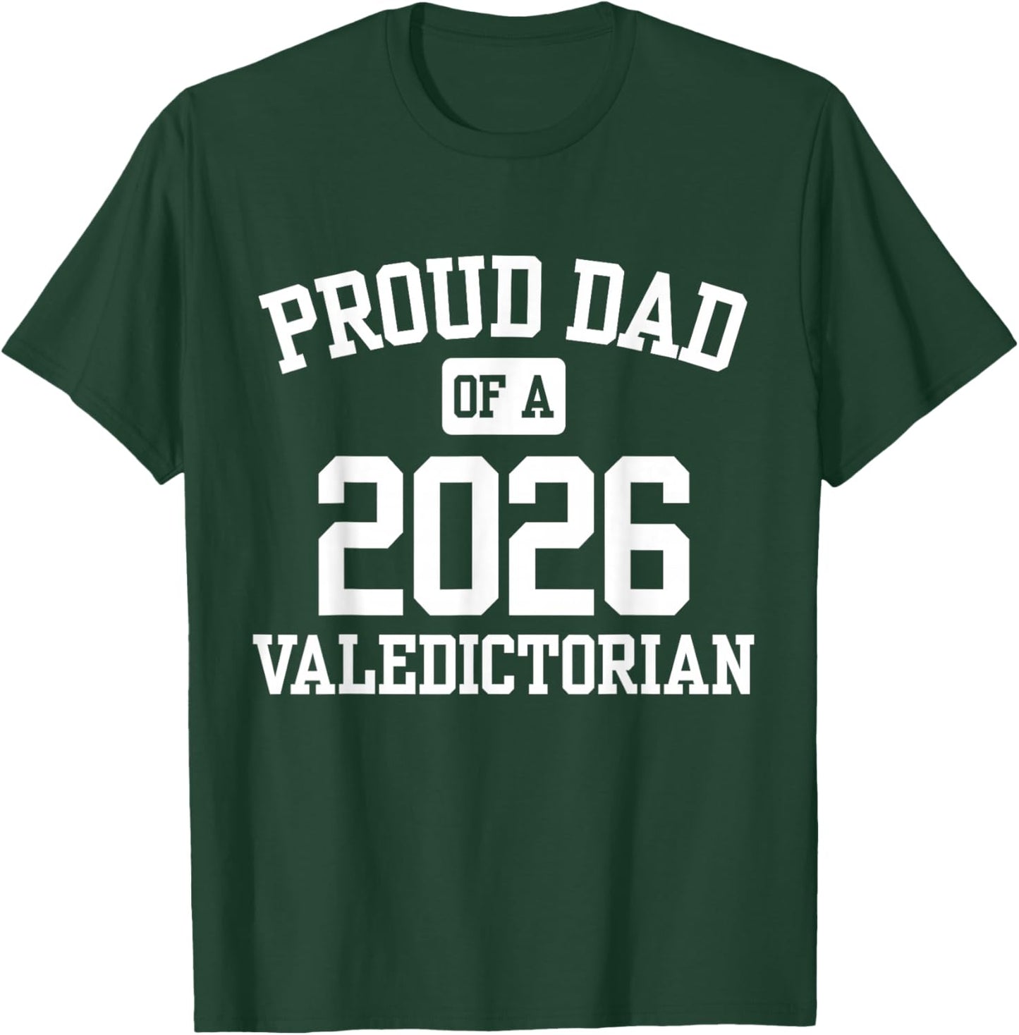 Proud Dad of a 2026 Valedictorian T-Shirt - T-Shirt | Forest