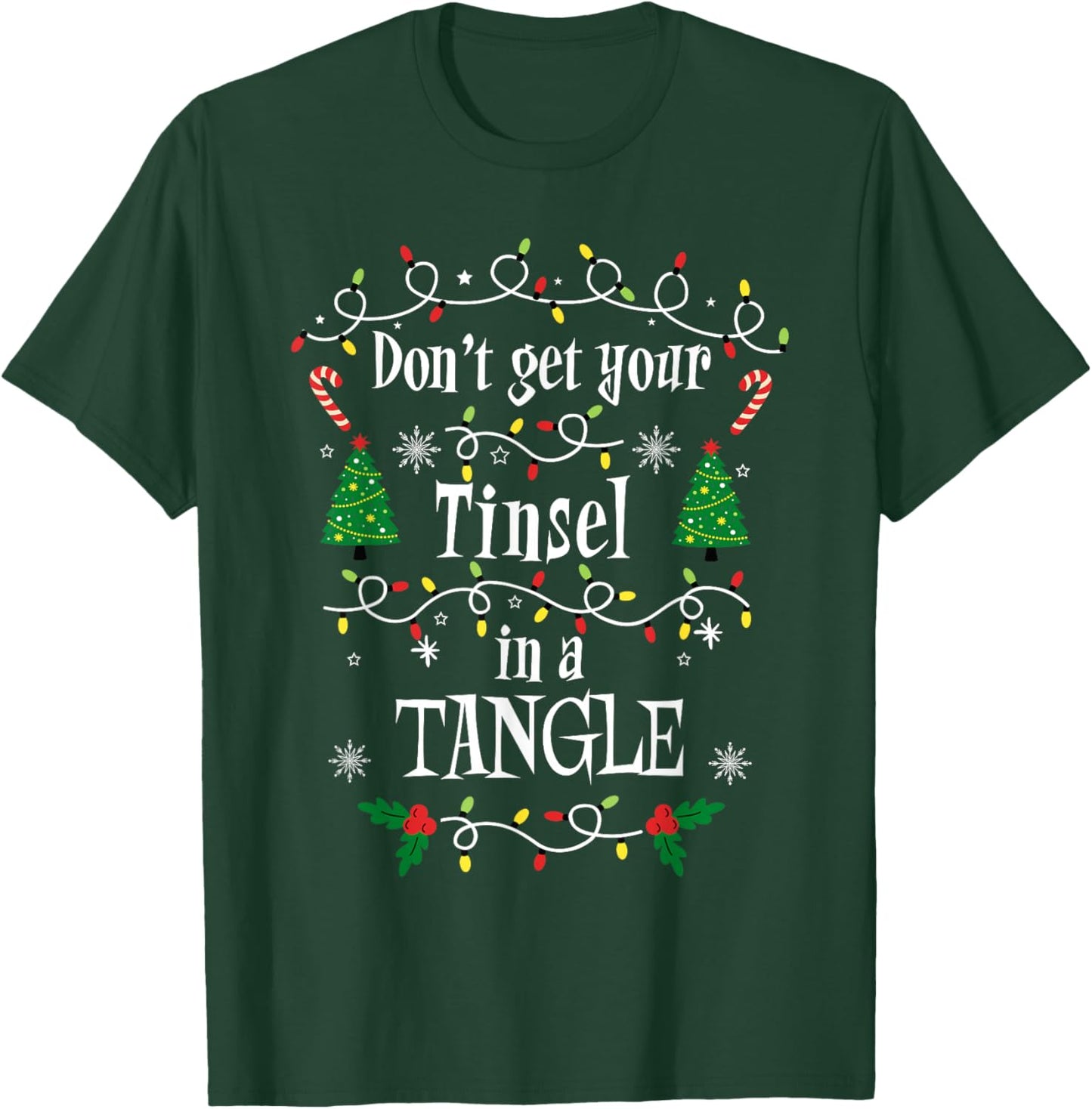 Don't Get Your Tinsel in a Tangle Christmas Sarcasm T-Shirt - T-Shirt | Forest