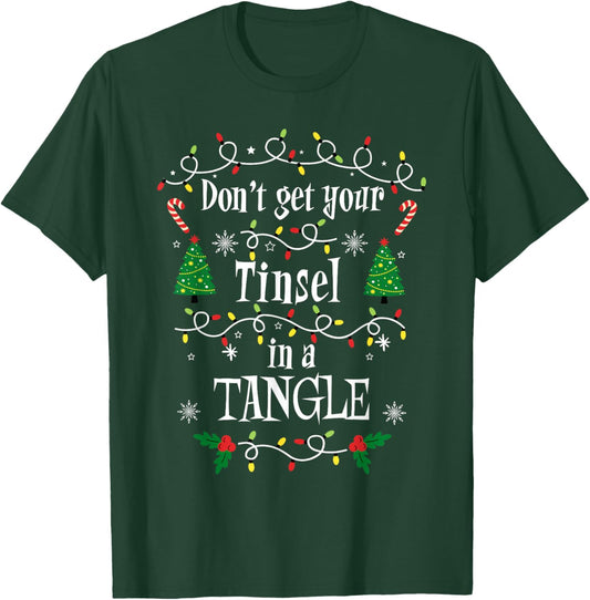 Don't Get Your Tinsel in a Tangle Christmas Sarcasm T-Shirt - T-Shirt | Forest