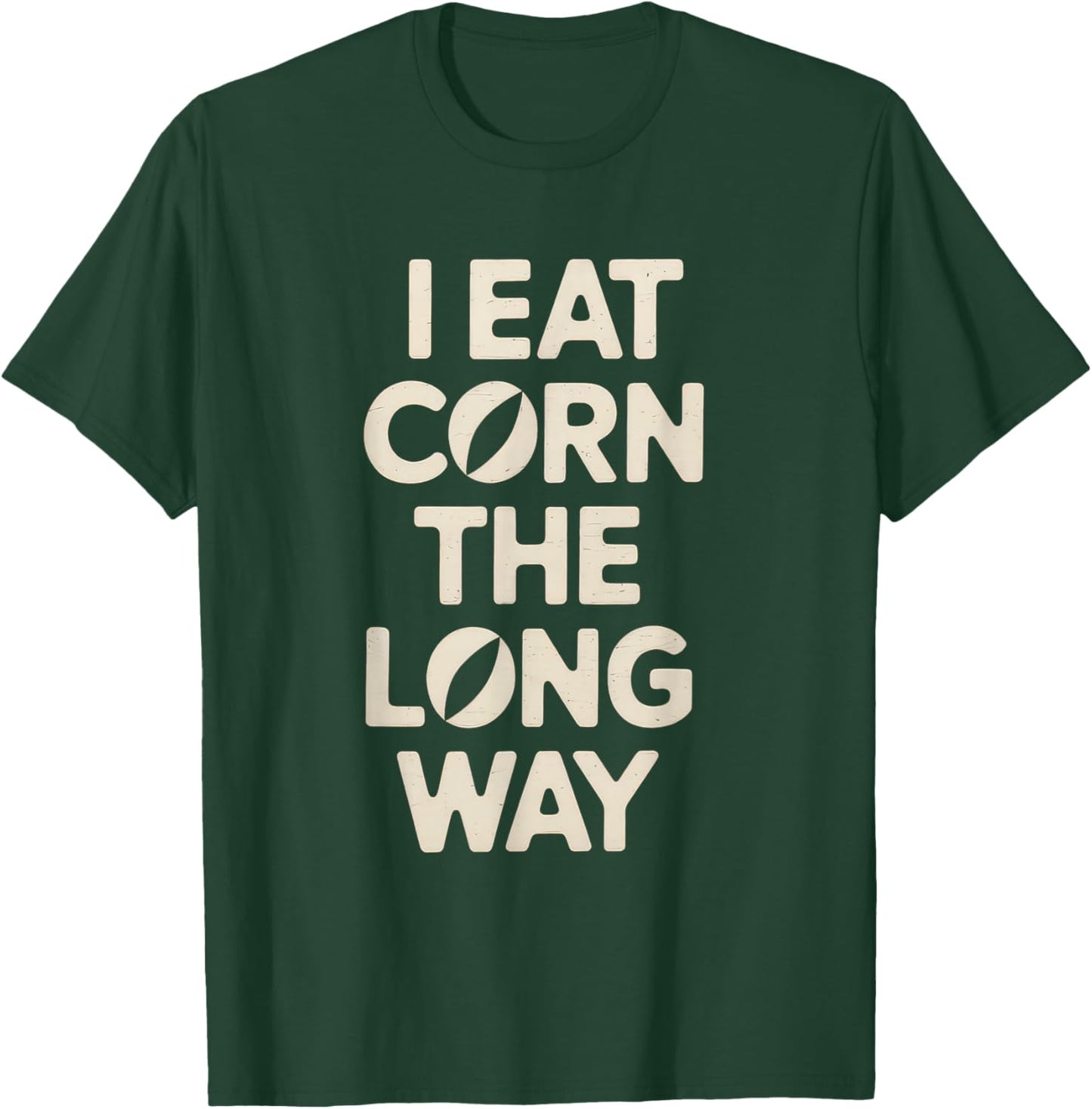 I Eat Corn The Long Way Funny Humor Inappropriate T-Shirt - T-Shirt | Forest