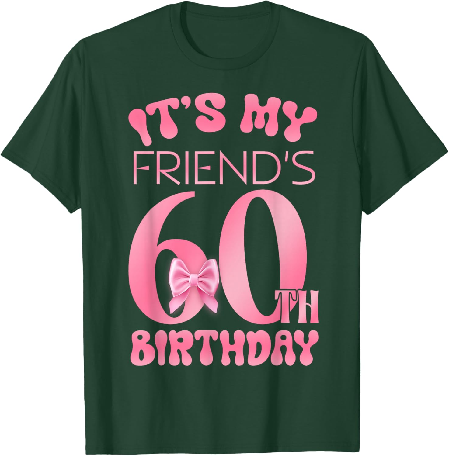 It's My Friend's 60th Birthday Girl Pink Party Themes T-Shirt - T-Shirt | Forest