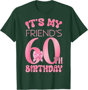 It's My Friend's 60th Birthday Girl Pink Party Themes T-Shirt - T-Shirt | Forest