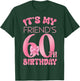 It's My Friend's 60th Birthday Girl Pink Party Themes T-Shirt - T-Shirt | Forest