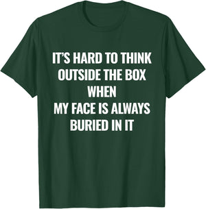 It’s Hard to Think Outside The Box When My Face is Always T-Shirt - T-Shirt | Forest