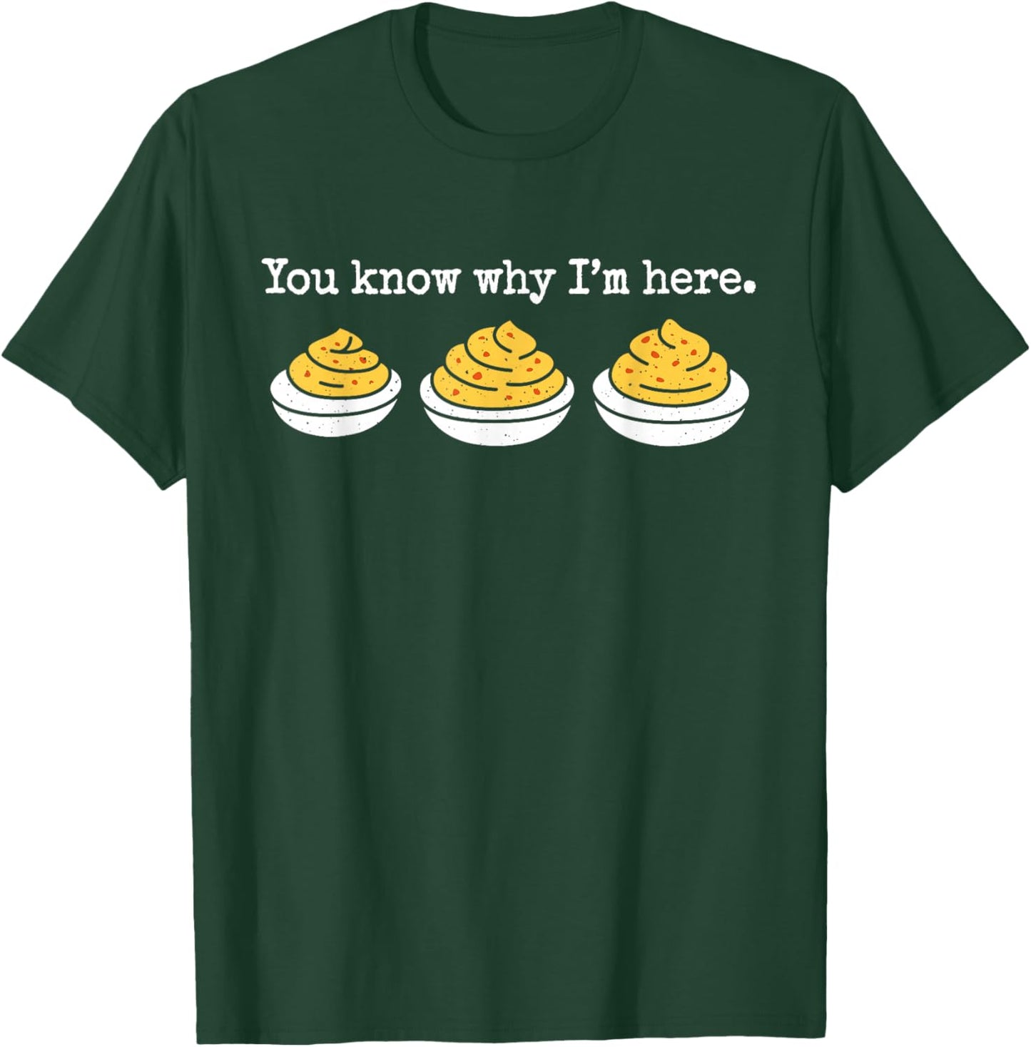 You Know Why Im Here Deviled Eggs Thanksgiving Men Women Kid T-Shirt - T-Shirt | Forest
