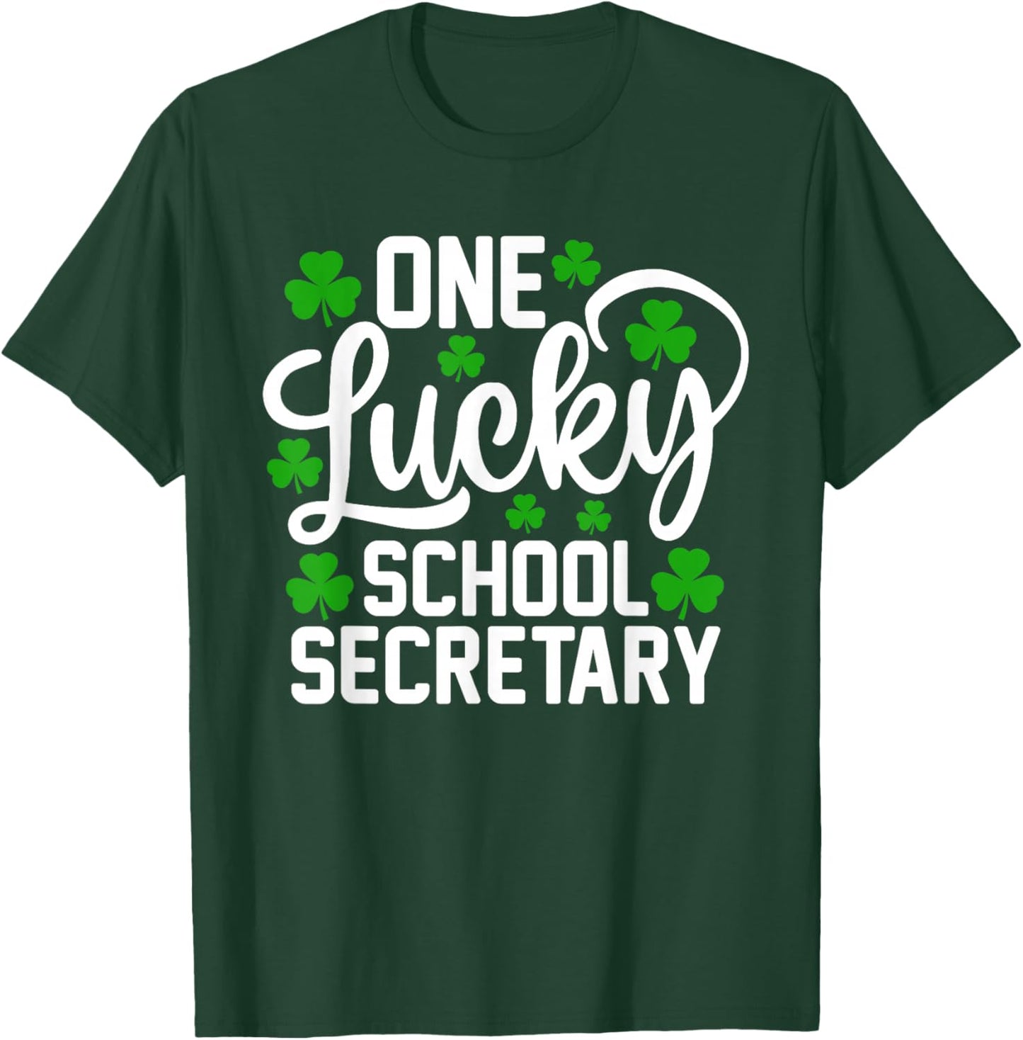 One Lucky School Secretary Funny St Patrick's Day Shamrocks T-Shirt - T-Shirt | Forest