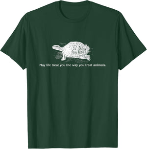 May Life Treat You The Way You Treat Animals Rights T-Shirt - T-Shirt | Forest