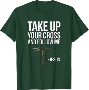 Take Up Your Cross and Follow Me : Jesus T-Shirt - T-Shirt | Forest