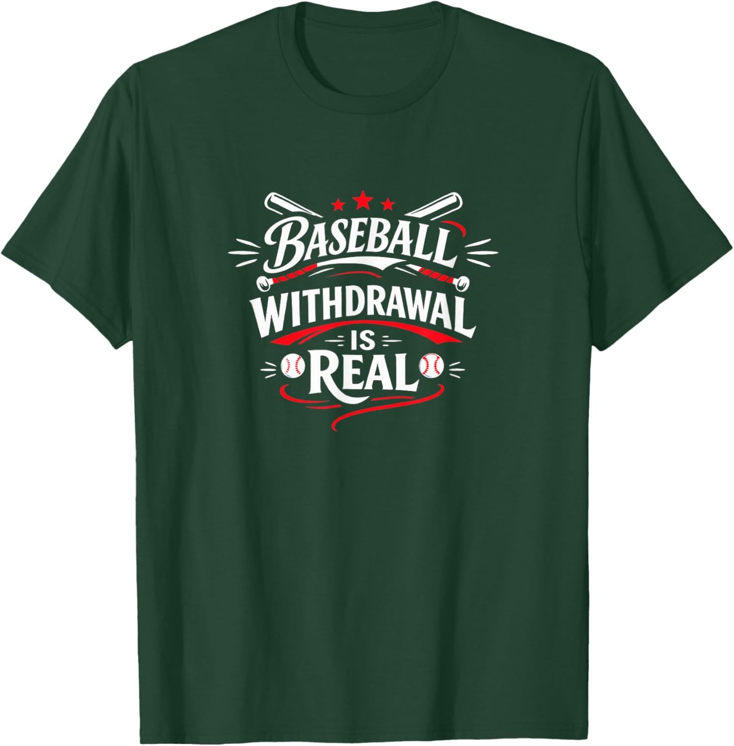 Baseball Withdrawal is Real T-Shirt - T-Shirt | Forest