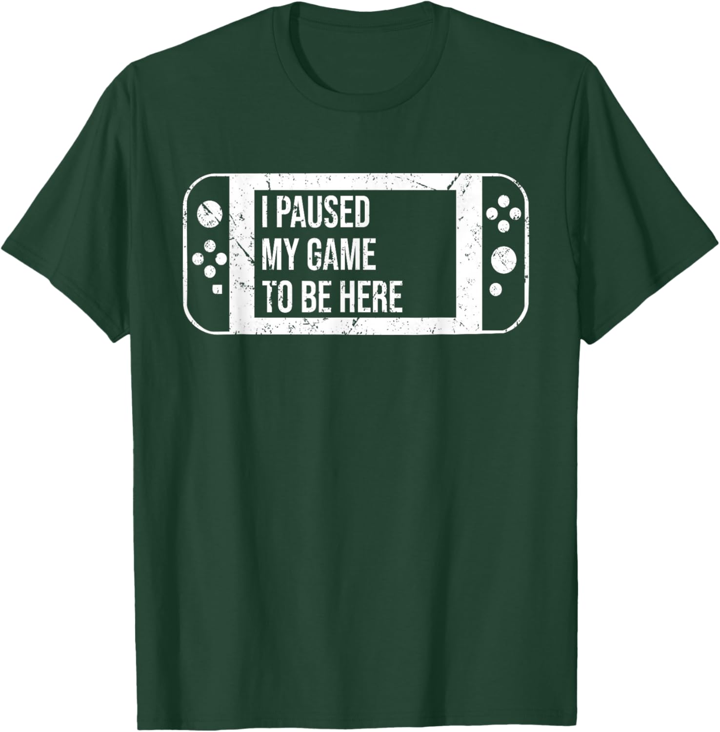 I Paused My Game to Be Here for Gamer Who Loves Video Game T-Shirt - T-Shirt | Forest