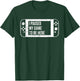 I Paused My Game to Be Here for Gamer Who Loves Video Game T-Shirt - T-Shirt | Forest