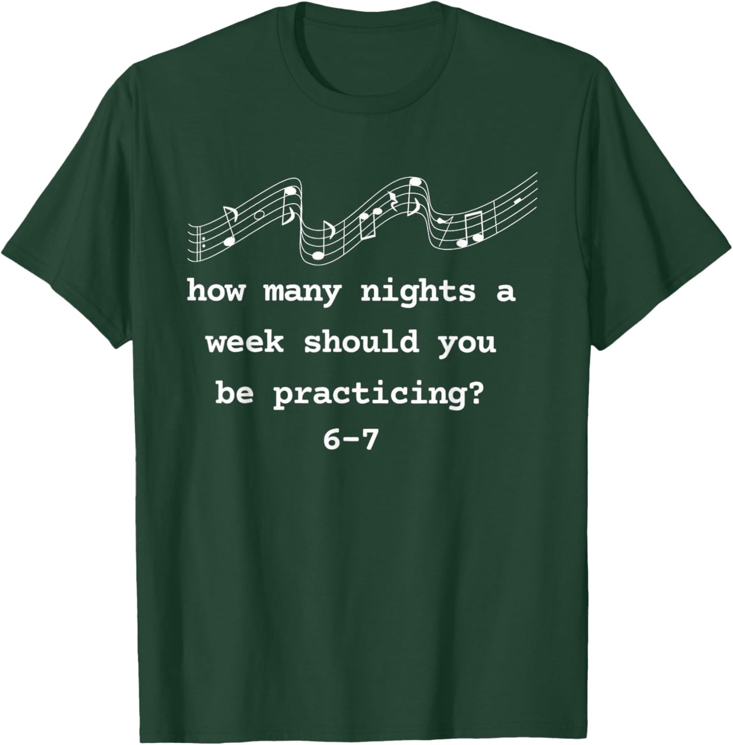 How Many Night A Week Should You Be Practicing Music Teacher T-Shirt - T-Shirt | Forest