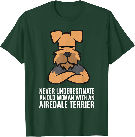 Never Underestimate an Old Woman with an Airedale Terrier T-Shirt - T-Shirt | Forest