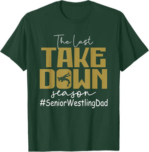 The Last Take Down Season Senior Westling Dad T-Shirt - T-Shirt | Forest