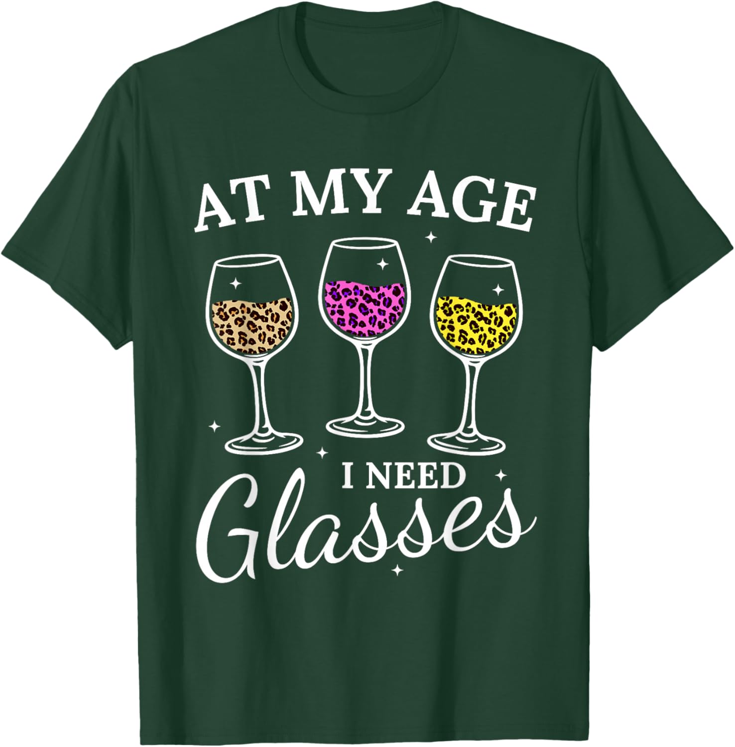 at My Age I Need Glasses Funny Leopard Wine Glass T-Shirt - T-Shirt | Forest