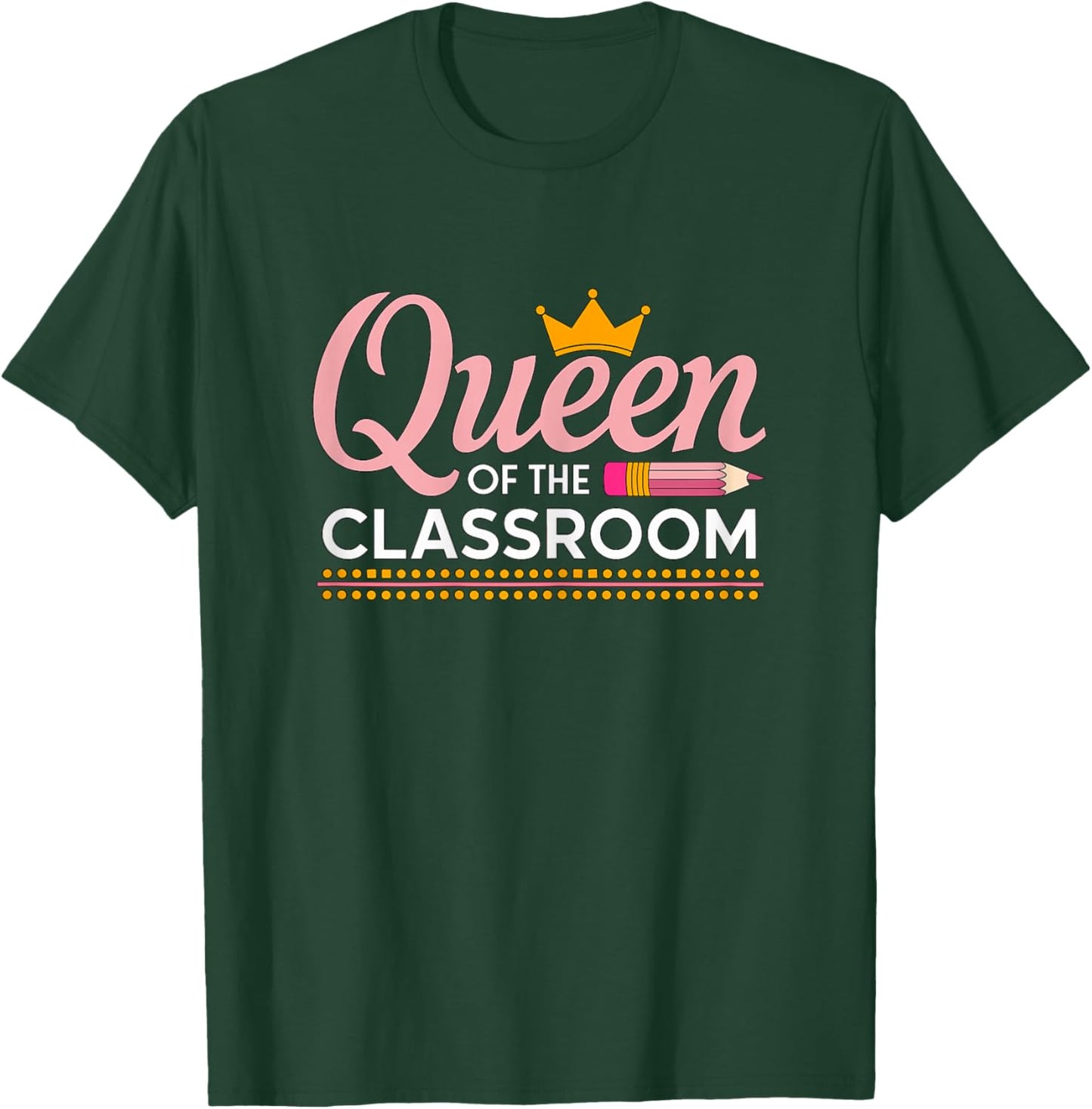 Queen of The Classroom Teacher T-Shirt - T-Shirt | Forest