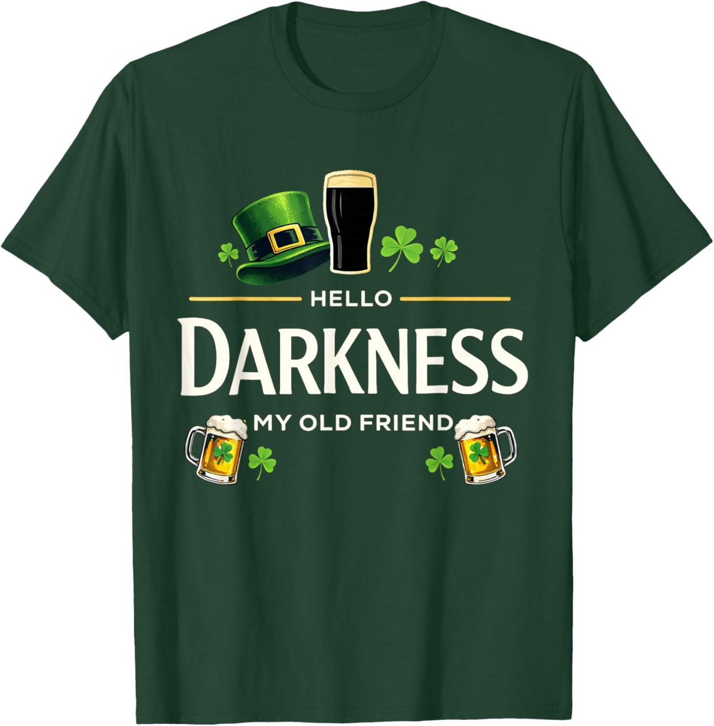 Hello Darkness My Old Friend Funny Irish Shamrock Beer T-Shirt - T-Shirt | Forest