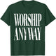 Worship Anyway Distressed Christian T-Shirt - T-Shirt | Forest