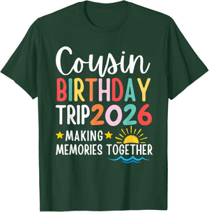 Cousin Birthday Trip 2026 Making Memories Family Matching T-Shirt - T-Shirt | Forest