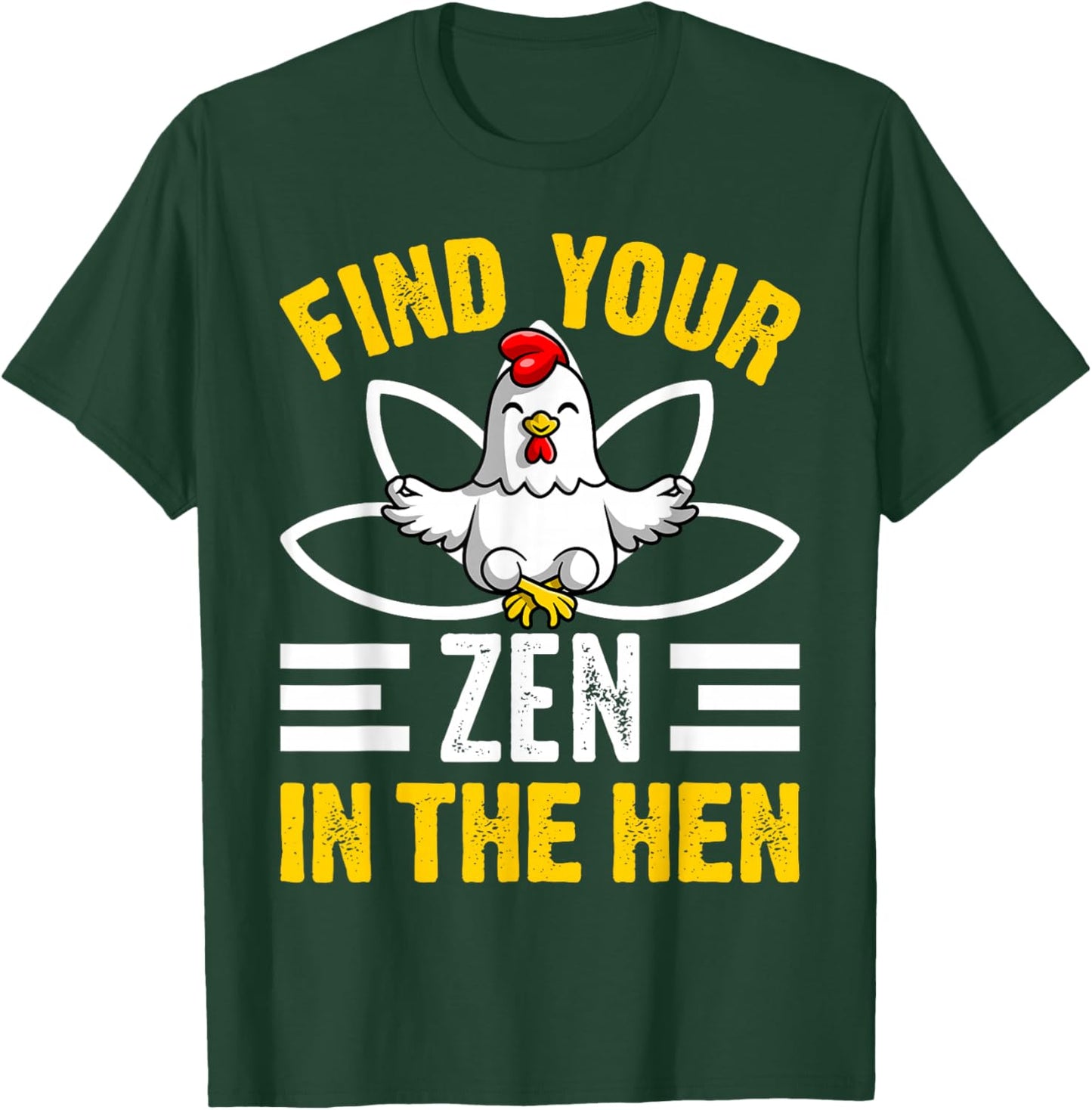 Find Your Zen in The Hen Chicken Zen Funny T-Shirt - T-Shirt | Forest