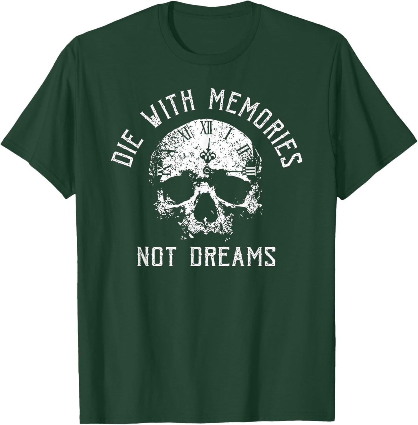 Funny Skeleton Die with Memories Not Dreams Vintage T-Shirt - T-Shirt | Forest